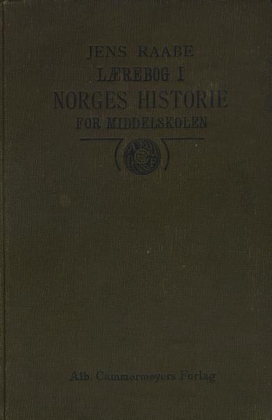 Lærebog i Norges Historie med Hovedtræk af Sveriges og Danmarks Historie : for Middelskolen