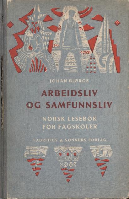 Arbeidsliv og samfunnsliv : Norsk lesebok for fagskoler