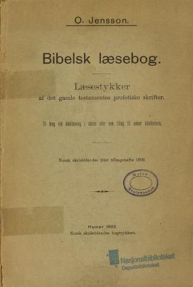 Bibelsk læsebog : læsestykker af det gamle testamentes profetiske skrifter : til brug ved bibellæsning i skolen eller som tillæg til enhver bibelhistorie