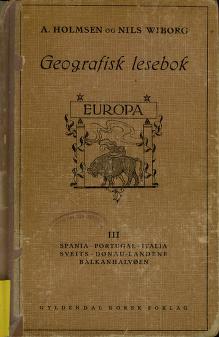 Geografisk lesebok med billeder og karter. 3 : Europa Spania, Portugal, Italia, Sveits, Donau-landene, Balkanhalvøen