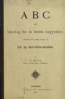 ABC eller læsebog for de første begynderere : indrettet med særligt hensyn til lyd- og skrivelæse-metoden