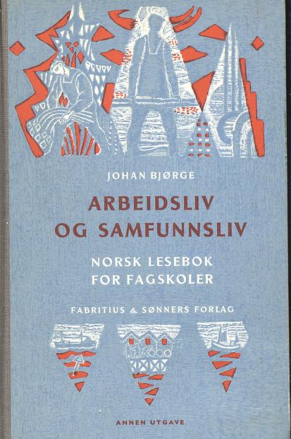 Arbeidsliv og samfunnsliv : norsk lesebok for fagskoler