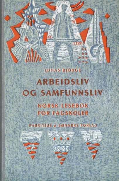 Arbeidsliv og samfunnsliv : norsk lesebok for fagskoler