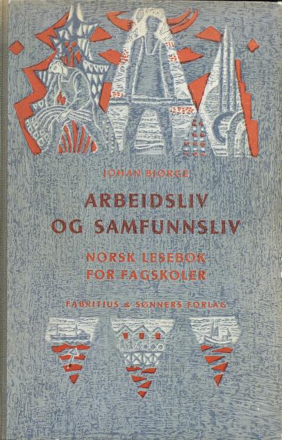 Arbeidsliv og samfunnsliv : norsk lesebok for fagskoler