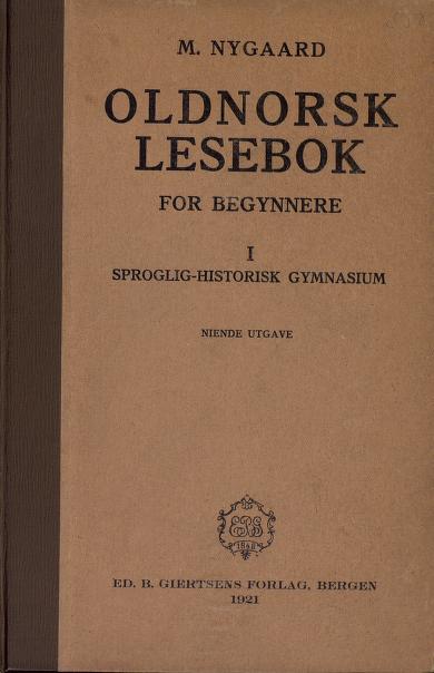 Oldnorsk lesebok for begynnere : Med et utvalg av den norrøne literatur for gymnasiets sproglig-historiske linje