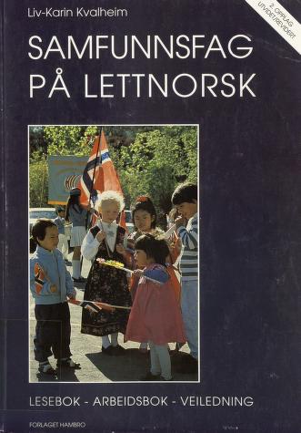 Samfunnsfag på lettnorsk : lesebok, arbeidsbok, veiledning