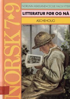 Norsk 7 - 9 : Litteratur før og nå : lesebok for ungdomsskolen