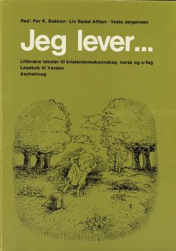 Jeg lever.. : litterære tekster til kristendomskunnskap, norsk og o-fag - lesebok til Verden