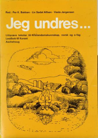 Jeg undres.. : litterære tekster til kristendomskunnskap, norsk og o-fag - lesebok til Korset